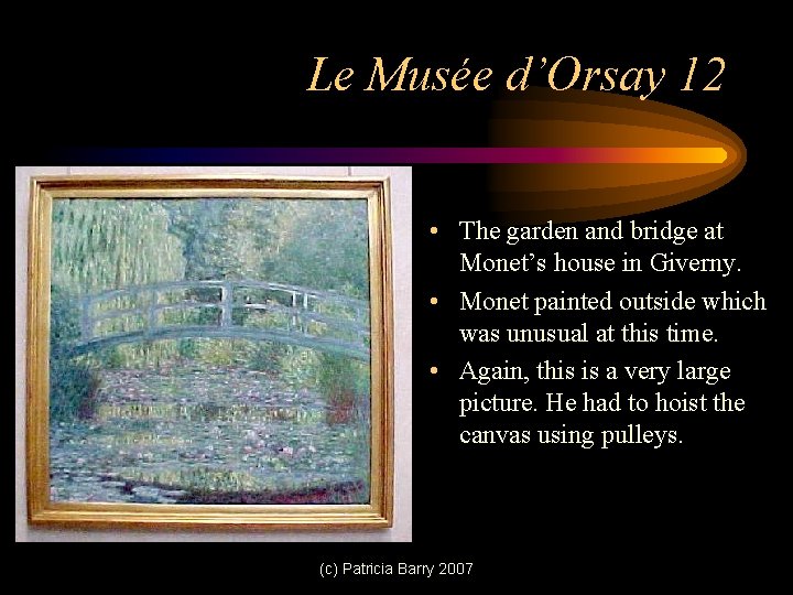 Le Musée d’Orsay 12 • The garden and bridge at Monet’s house in Giverny.
