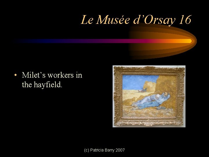 Le Musée d’Orsay 16 • Milet’s workers in the hayfield. (c) Patricia Barry 2007