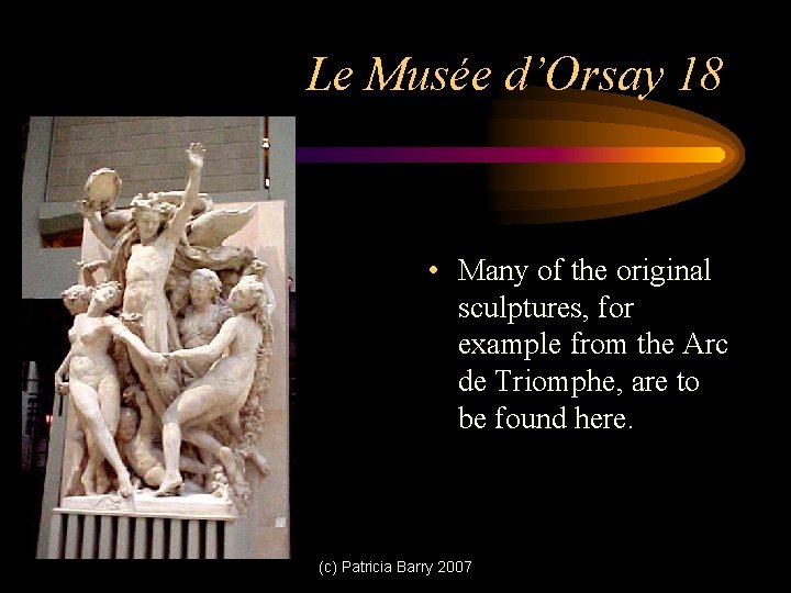 Le Musée d’Orsay 18 • Many of the original sculptures, for example from the