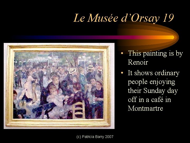 Le Musée d’Orsay 19 • This painting is by Renoir • It shows ordinary