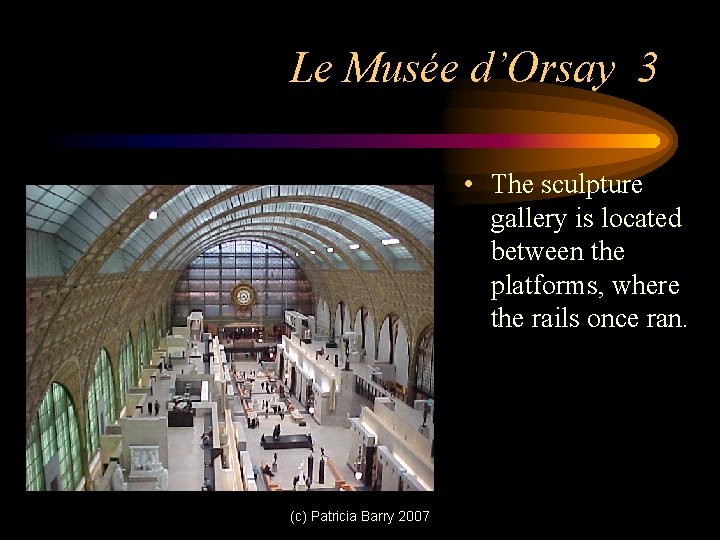Le Musée d’Orsay 3 • The sculpture gallery is located between the platforms, where