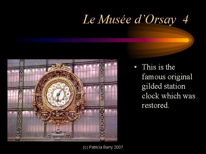 Le Musée d’Orsay 4 • This is the famous original gilded station clock which