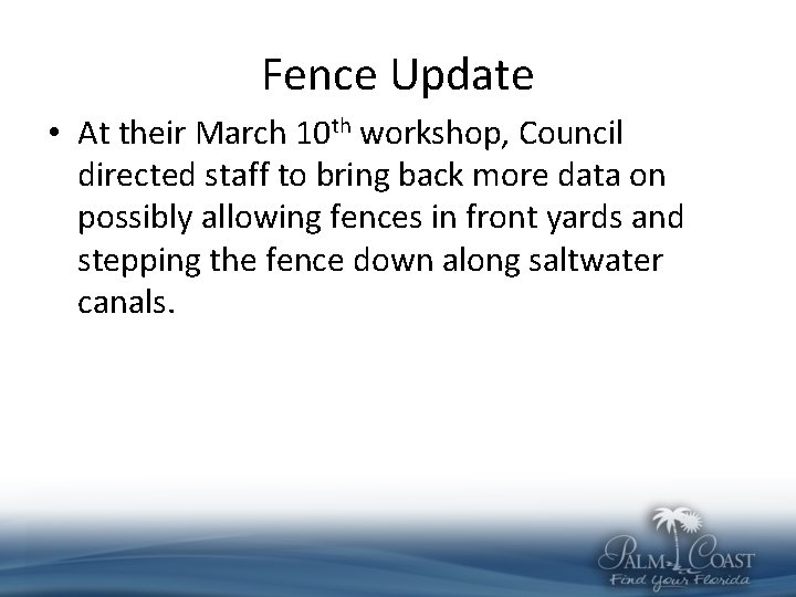 Fence Update • At their March 10 th workshop, Council directed staff to bring