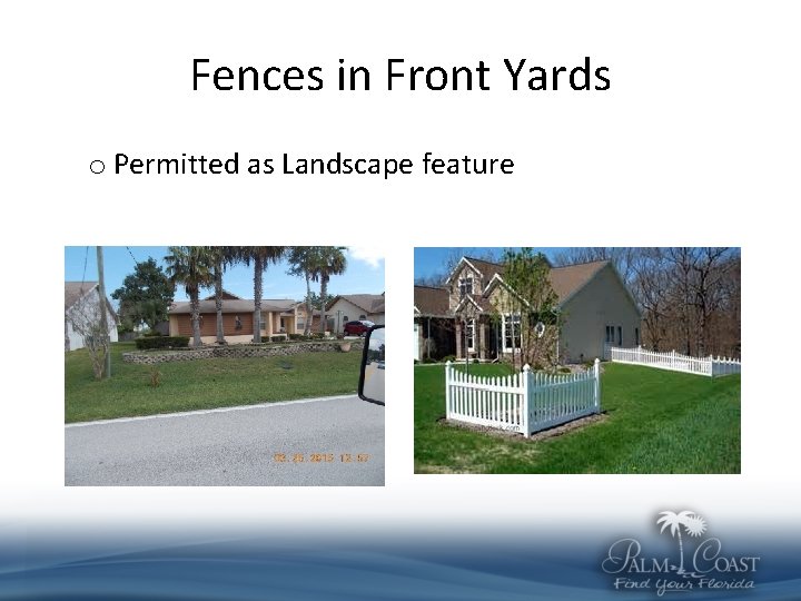 Fences in Front Yards o Permitted as Landscape feature 