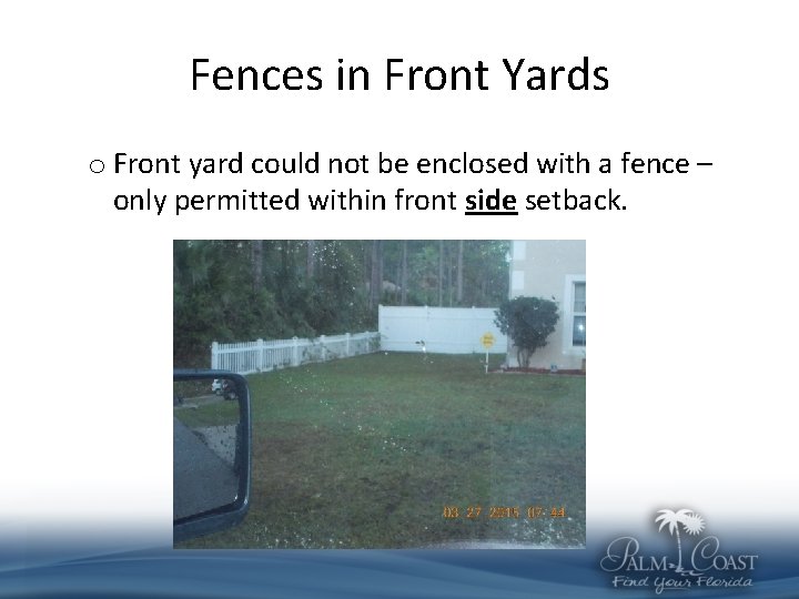 Fences in Front Yards o Front yard could not be enclosed with a fence