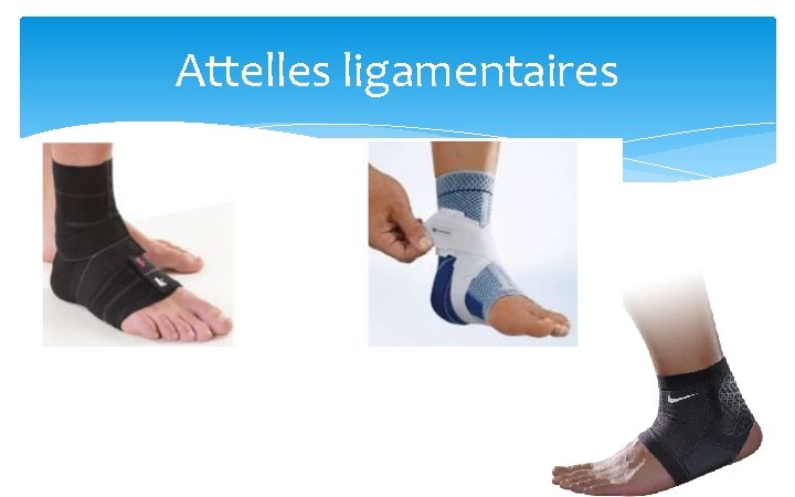 Attelles ligamentaires 
