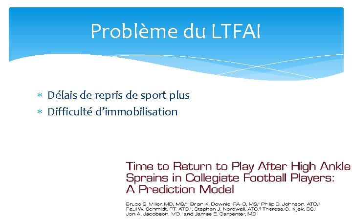 Problème du LTFAI Délais de repris de sport plus Difficulté d’immobilisation 