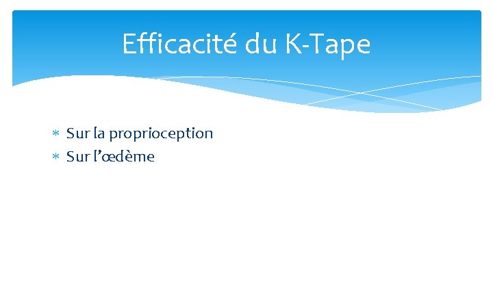 Efficacité du K-Tape Sur la proprioception Sur l’œdème 