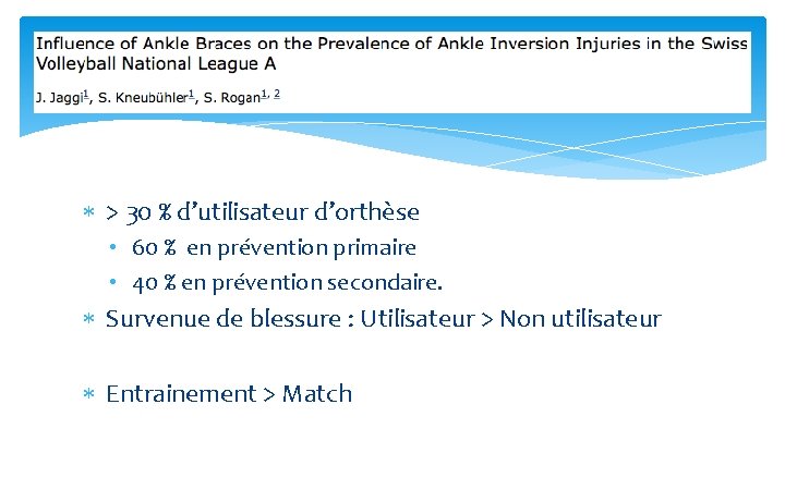  > 30 % d’utilisateur d’orthèse • 60 % en prévention primaire • 40