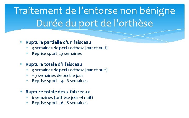 Traitement de l’entorse non be nigne Dure e du port de l’orthe se Rupture