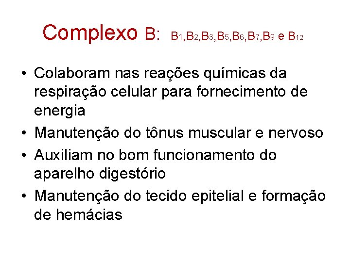 Complexo B: B , B , B , B e B 1 2 3