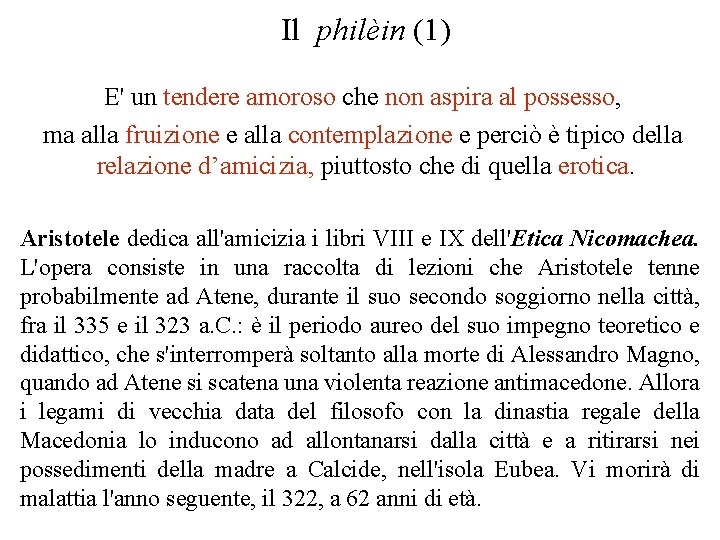 Il philèin (1) E' un tendere amoroso che non aspira al possesso, ma alla