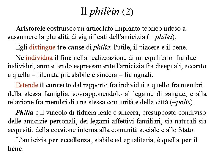 Il philèin (2) Aristotele costruisce un articolato impianto teorico inteso a sussumere la pluralità