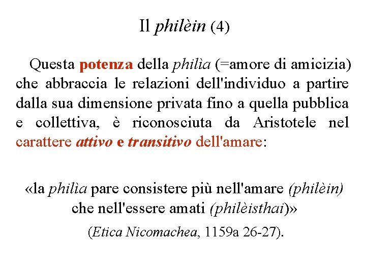 Il philèin (4) Questa potenza della philìa (=amore di amicizia) che abbraccia le relazioni