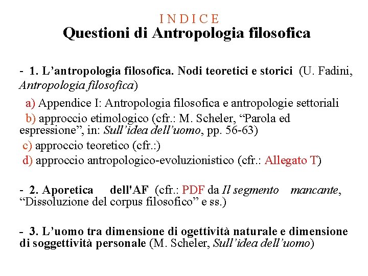 I N D I C E Questioni di Antropologia filosofica - 1. L’antropologia filosofica.