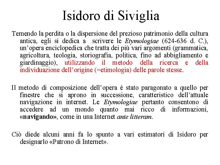 Isidoro di Siviglia Temendo la perdita o la dispersione del prezioso patrimonio della cultura