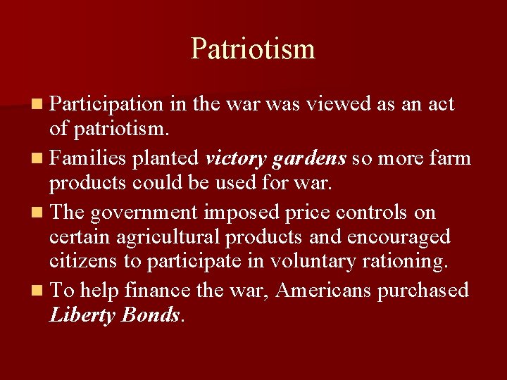 Patriotism n Participation in the war was viewed as an act of patriotism. n