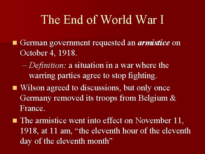 The End of World War I German government requested an armistice on October 4,