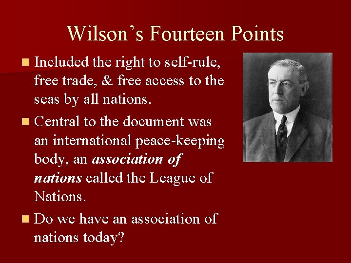 Wilson’s Fourteen Points n Included the right to self-rule, free trade, & free access