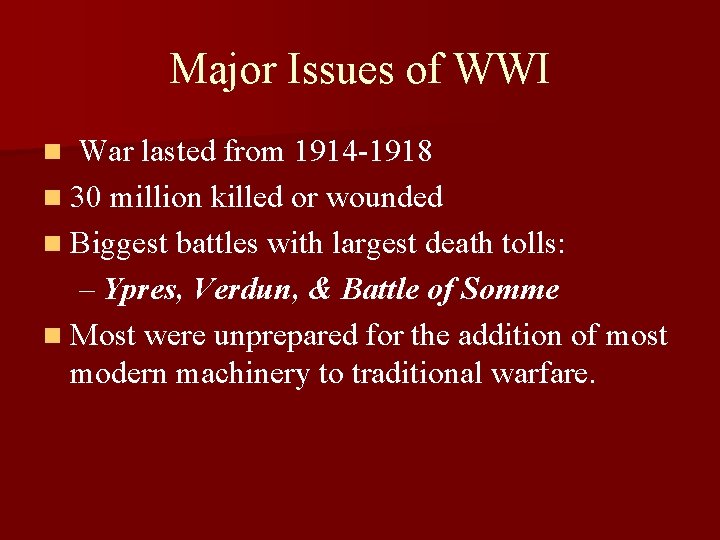 Major Issues of WWI War lasted from 1914 -1918 n 30 million killed or