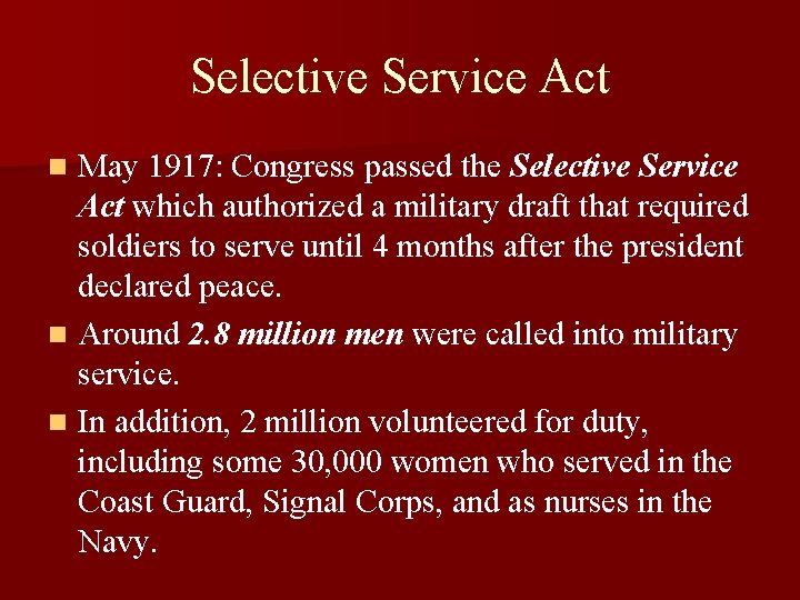 Selective Service Act May 1917: Congress passed the Selective Service Act which authorized a