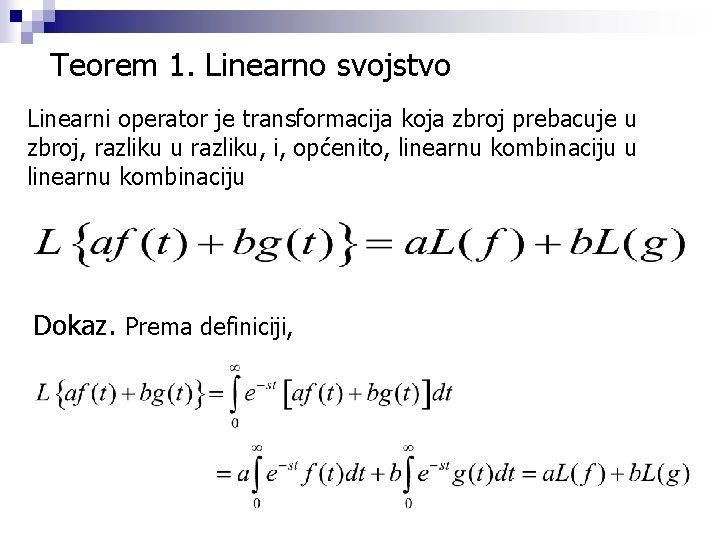 Teorem 1. Linearno svojstvo Linearni operator je transformacija koja zbroj prebacuje u zbroj, razliku