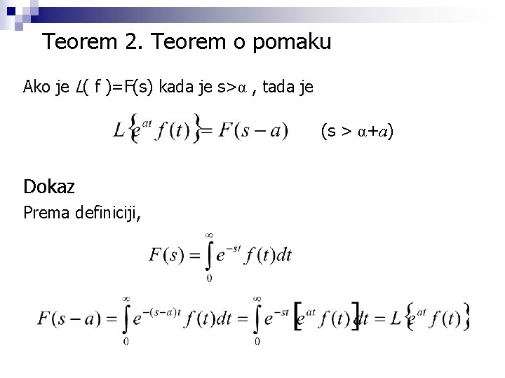 Teorem 2. Teorem o pomaku Ako je L( f )=F(s) kada je s>α ,