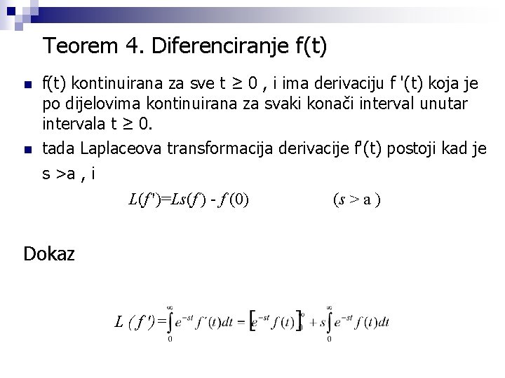 Teorem 4. Diferenciranje f(t) n n f(t) kontinuirana za sve t ≥ 0 ,