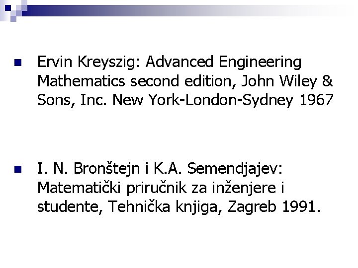 n Ervin Kreyszig: Advanced Engineering Mathematics second edition, John Wiley & Sons, Inc. New