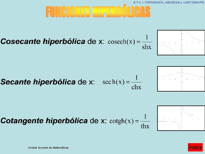 E. T. S. I. TOPOGRAFÍA, GEODESIA y CARTOGRAFÍA Unidad docente de Matemáticas Índice E. T. S. I. TOPOGRAFÍA, GEODESIA y CARTOGRAFÍA Unidad docente de Matemáticas Índice