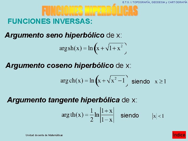 E. T. S. I. TOPOGRAFÍA, GEODESIA y CARTOGRAFÍA FUNCIONES INVERSAS: Argumento seno hiperbólico de E. T. S. I. TOPOGRAFÍA, GEODESIA y CARTOGRAFÍA FUNCIONES INVERSAS: Argumento seno hiperbólico de