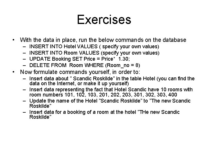 Exercises • With the data in place, run the below commands on the database