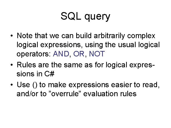 SQL query • Note that we can build arbitrarily complex logical expressions, using the