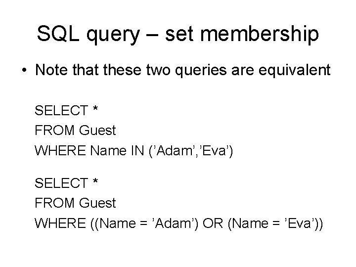 SQL query – set membership • Note that these two queries are equivalent SELECT