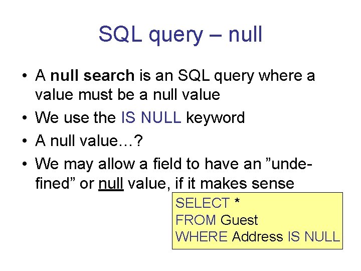SQL query – null • A null search is an SQL query where a