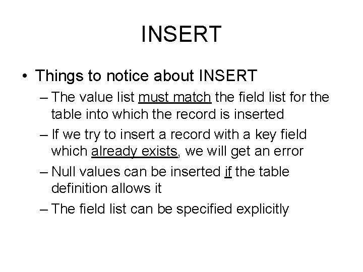 INSERT • Things to notice about INSERT – The value list must match the