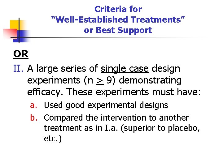 Criteria for “Well-Established Treatments” or Best Support OR II. A large series of single