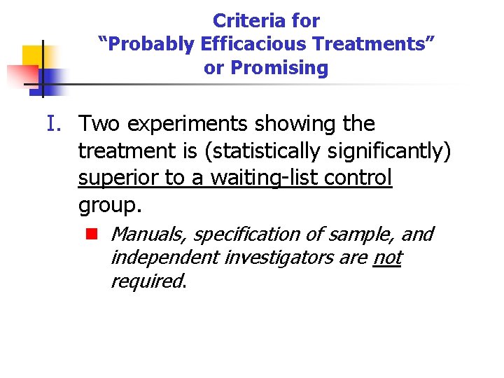 Criteria for “Probably Efficacious Treatments” or Promising I. Two experiments showing the treatment is