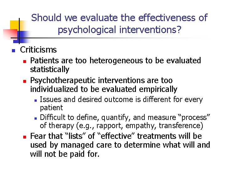 Should we evaluate the effectiveness of psychological interventions? n Criticisms n n Patients are