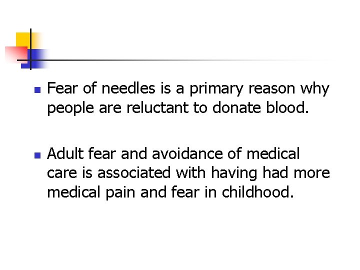 n n Fear of needles is a primary reason why people are reluctant to