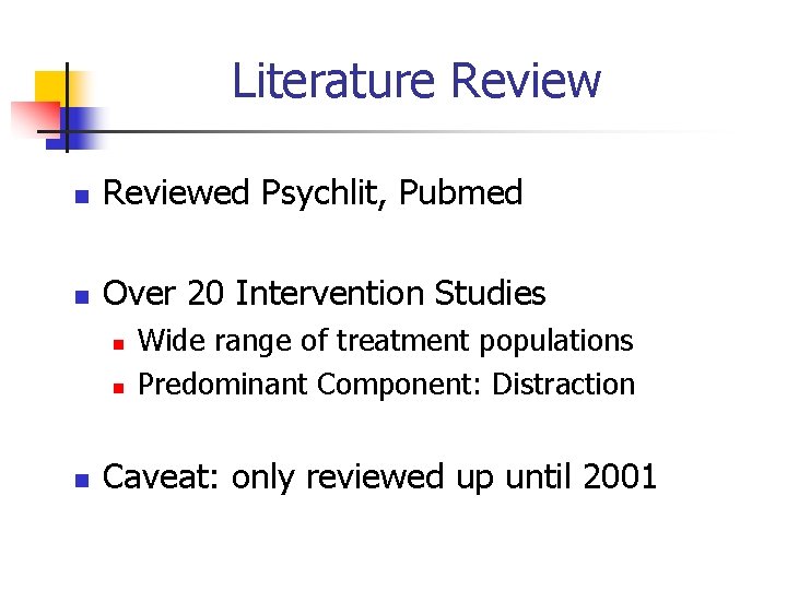 Literature Review n Reviewed Psychlit, Pubmed n Over 20 Intervention Studies n n n