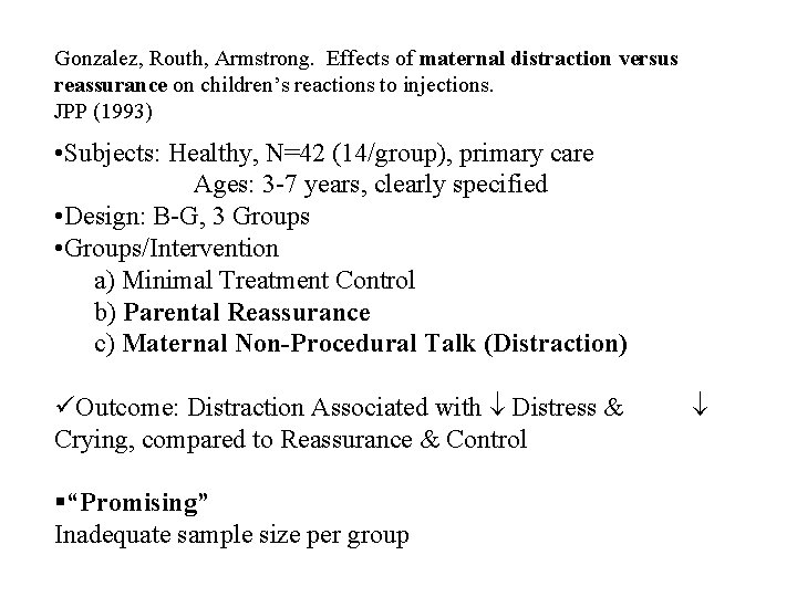 Gonzalez, Routh, Armstrong. Effects of maternal distraction versus reassurance on children’s reactions to injections.