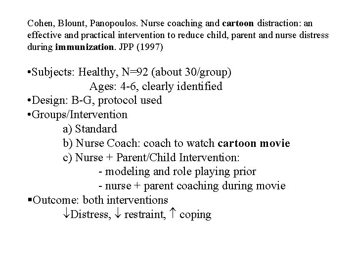 Cohen, Blount, Panopoulos. Nurse coaching and cartoon distraction: an effective and practical intervention to