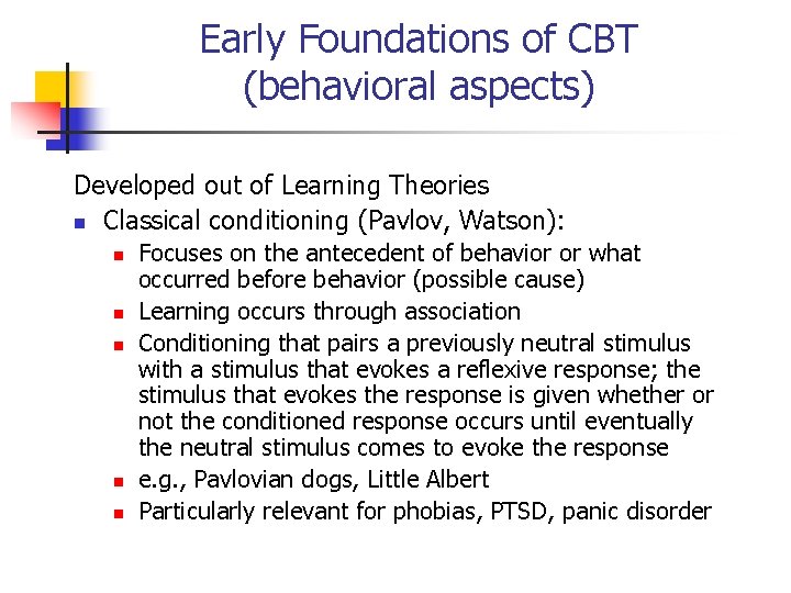 Early Foundations of CBT (behavioral aspects) Developed out of Learning Theories n Classical conditioning