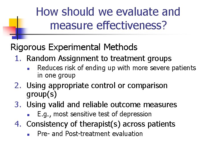How should we evaluate and measure effectiveness? Rigorous Experimental Methods 1. Random Assignment to