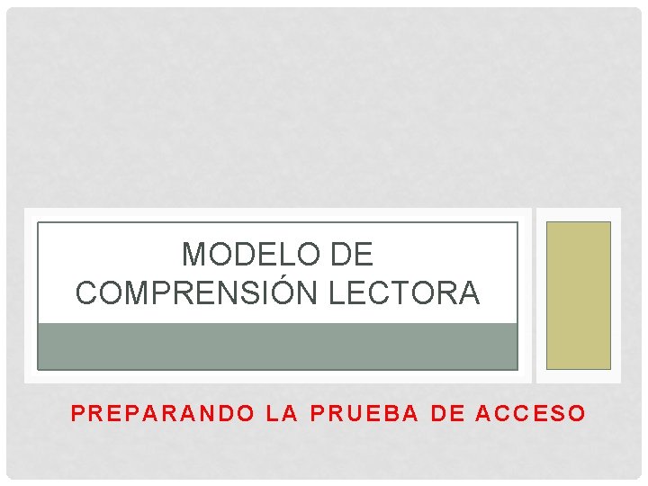 MODELO DE COMPRENSIÓN LECTORA PREPARANDO LA PRUEBA DE ACCESO 