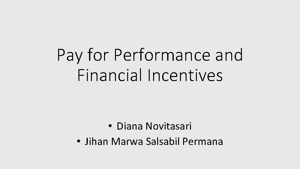 Pay for Performance and Financial Incentives • Diana Novitasari • Jihan Marwa Salsabil Permana