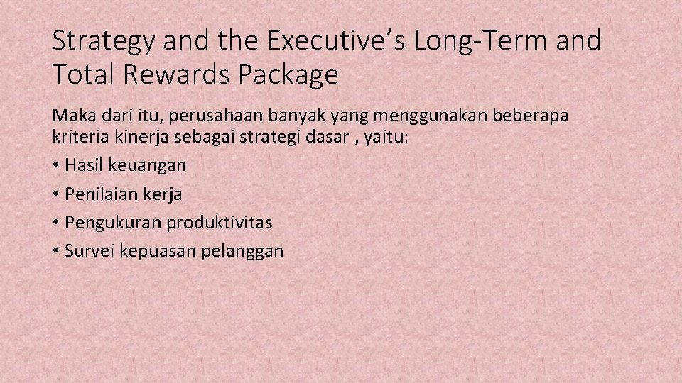 Strategy and the Executive’s Long-Term and Total Rewards Package Maka dari itu, perusahaan banyak