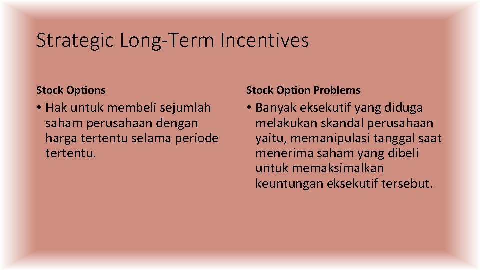 Strategic Long-Term Incentives Stock Option Problems • Hak untuk membeli sejumlah saham perusahaan dengan