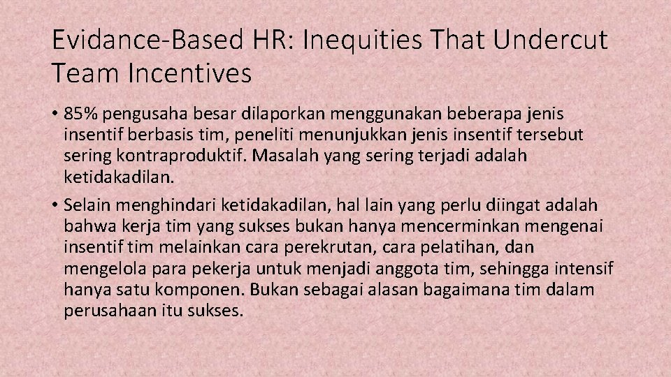 Evidance-Based HR: Inequities That Undercut Team Incentives • 85% pengusaha besar dilaporkan menggunakan beberapa
